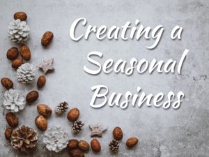 create a seasonal business